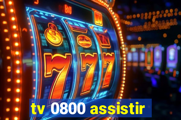 tv 0800 assistir